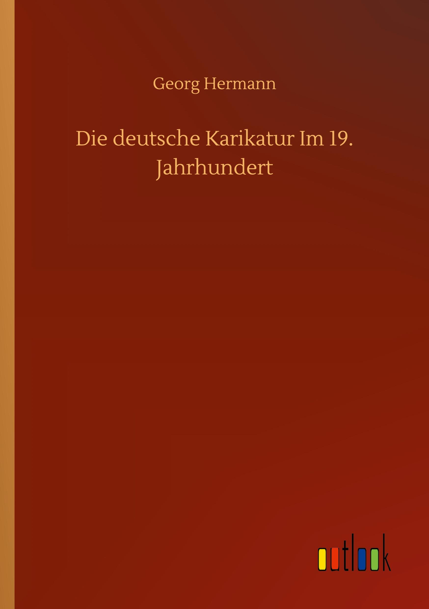 Vorderes Coverbild Die deutsche Karikatur Im 19. Jahrhundert