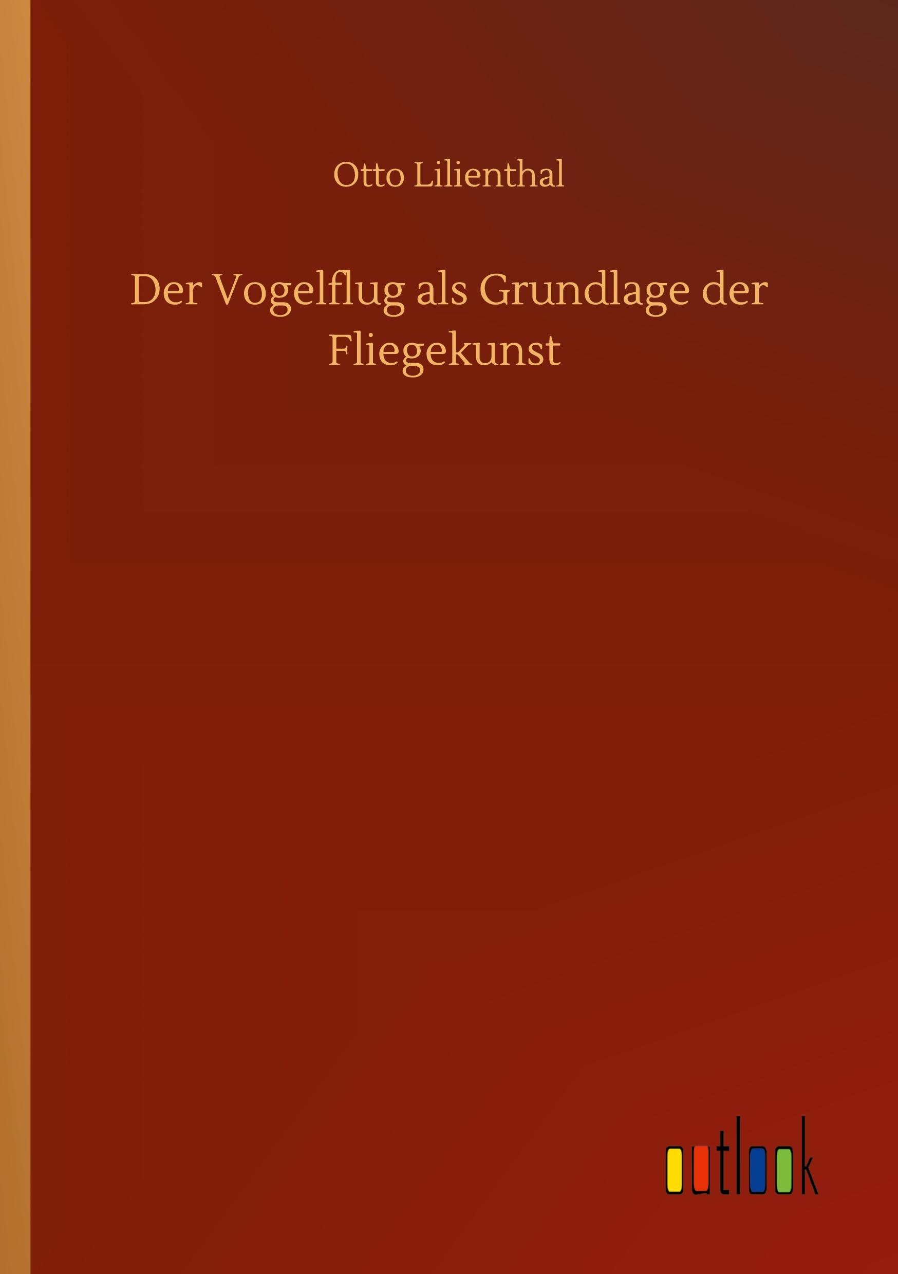 Vorderes Coverbild Der Vogelflug als Grundlage der Fliegekunst