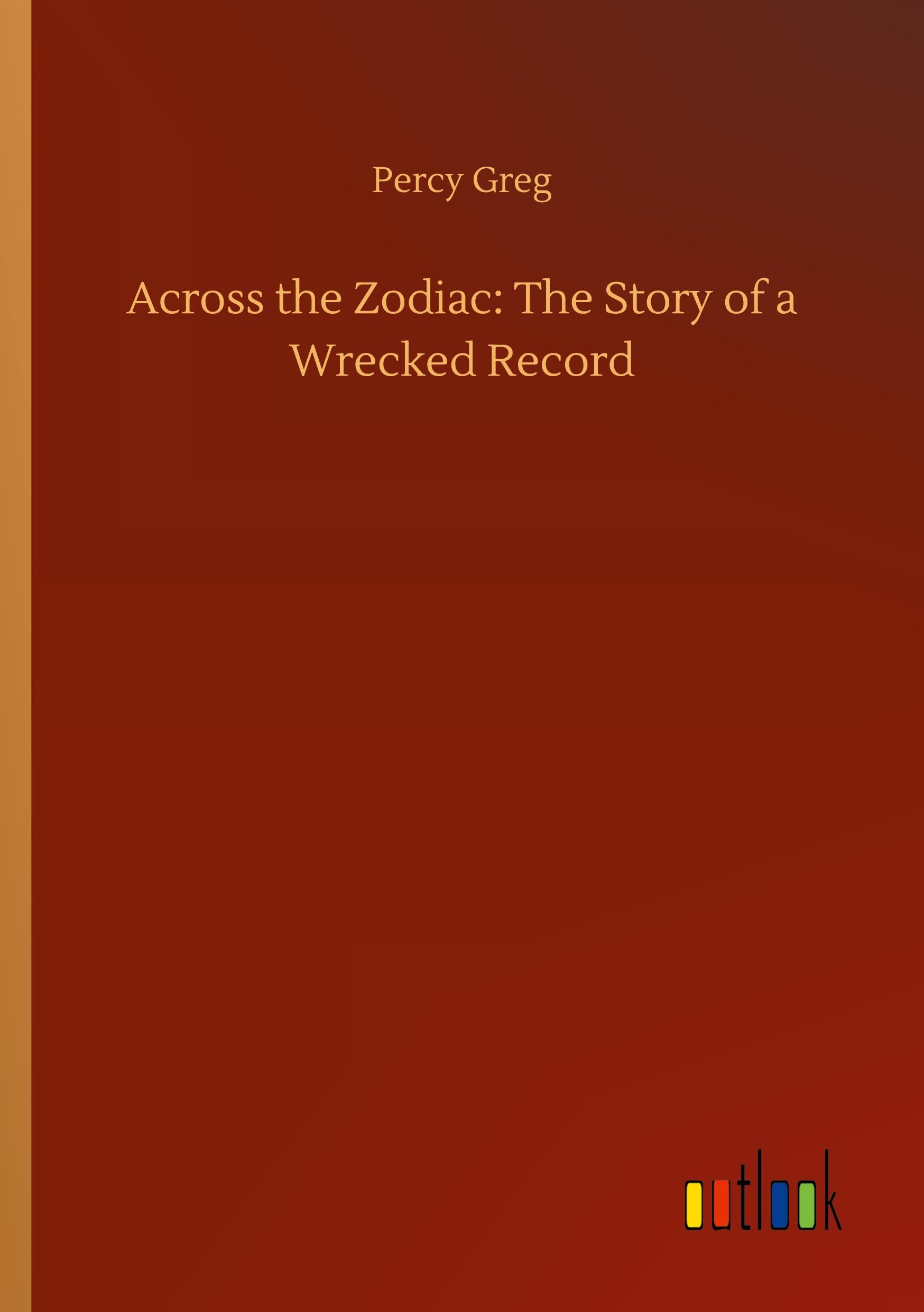 Vorderes Coverbild Across the Zodiac: The Story of a Wrecked Record