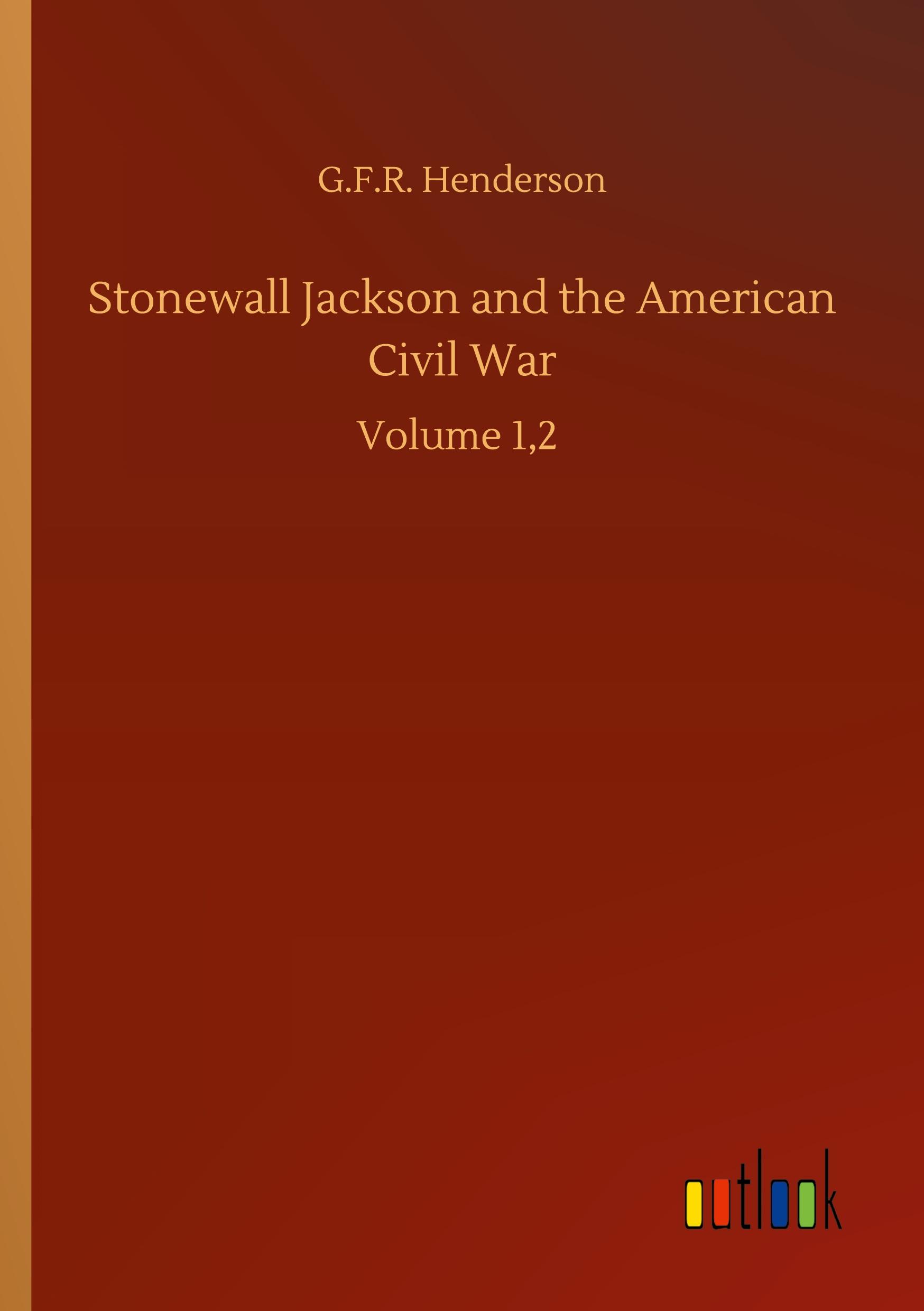 Vorderes Coverbild Stonewall Jackson and the American Civil War