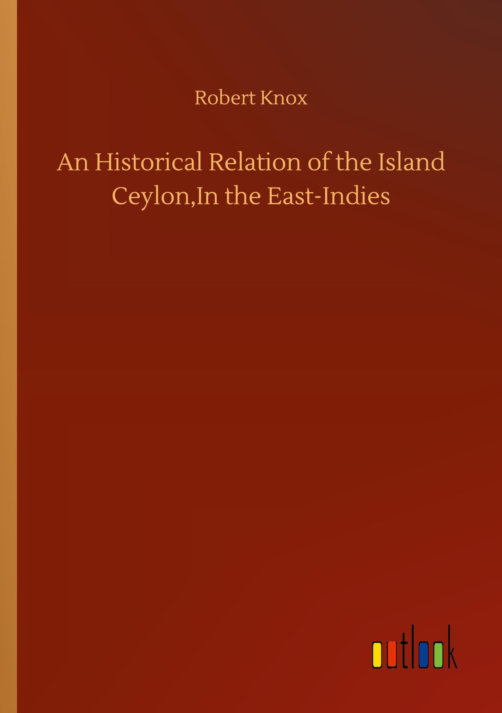 Vorderes Coverbild An Historical Relation of the Island Ceylon,In the East-Indies