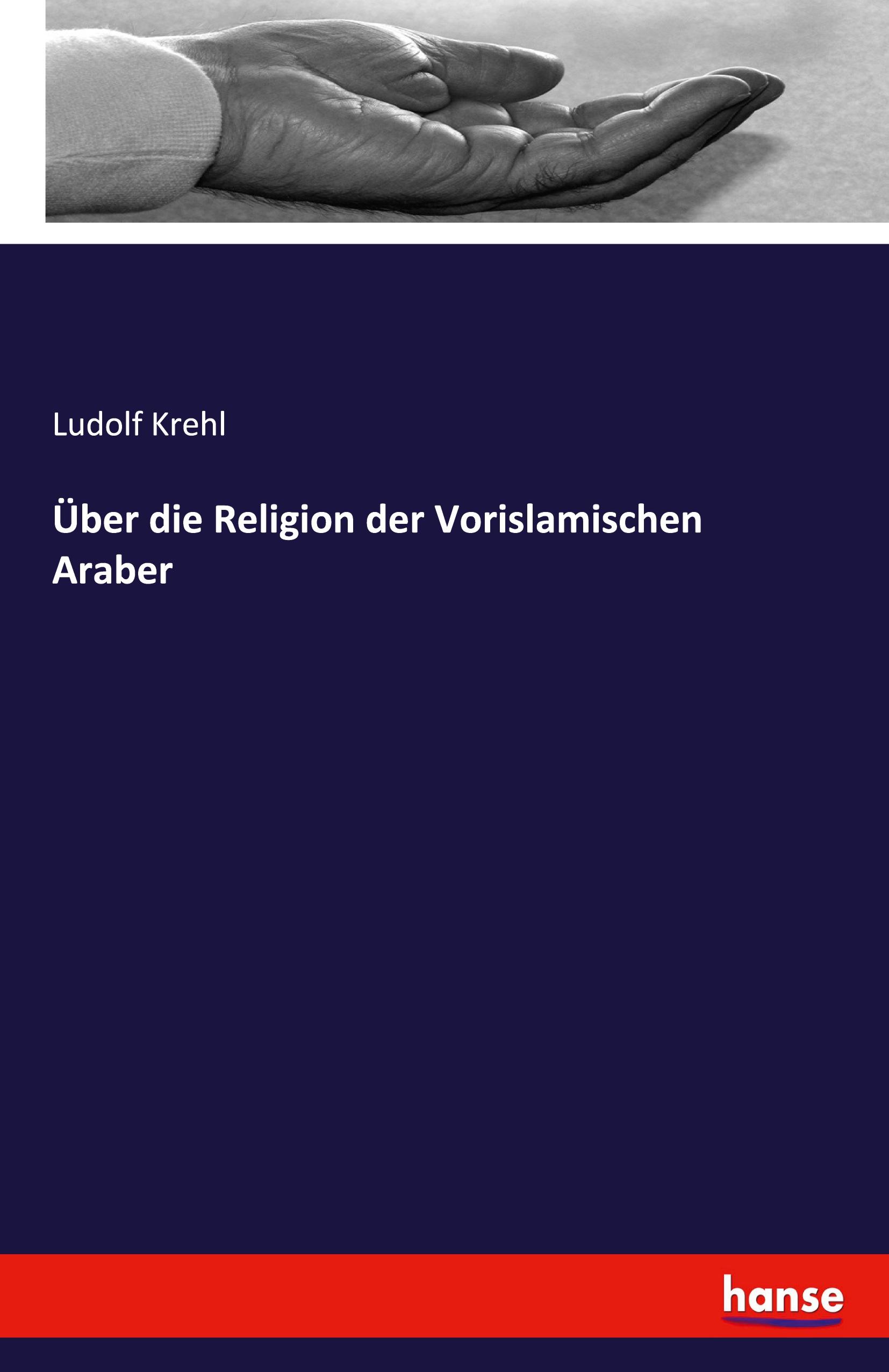 Vorderes Coverbild Über die Religion der Vorislamischen Araber