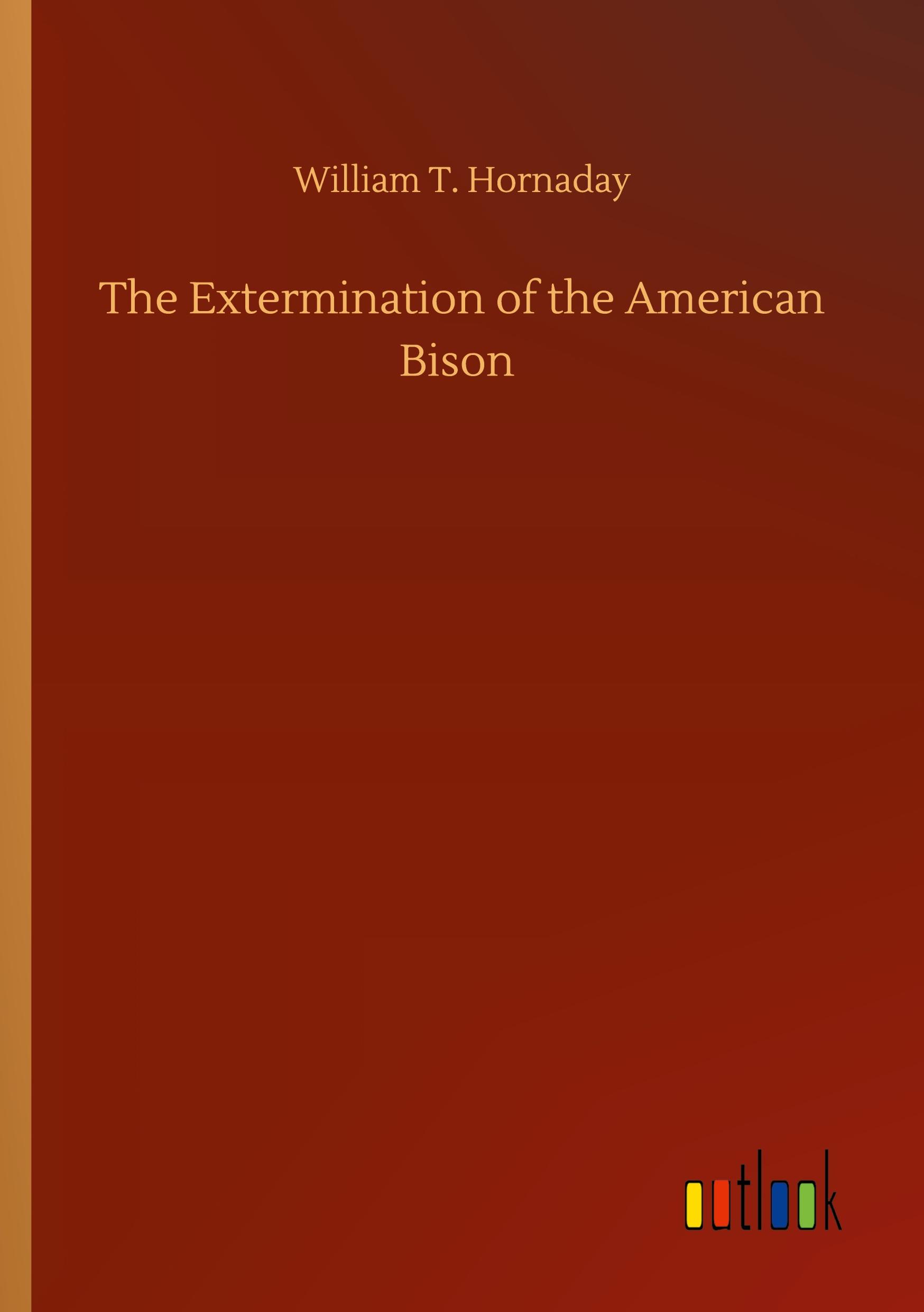 Vorderes Coverbild The Extermination of the American Bison