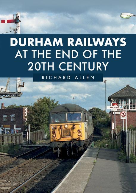 Vorderes Coverbild Durham Railways at the End of the 20th Century