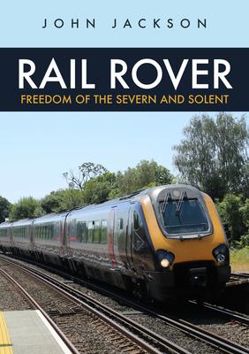 Vorderes Coverbild Rail Rover: Freedom of the Severn and Solent