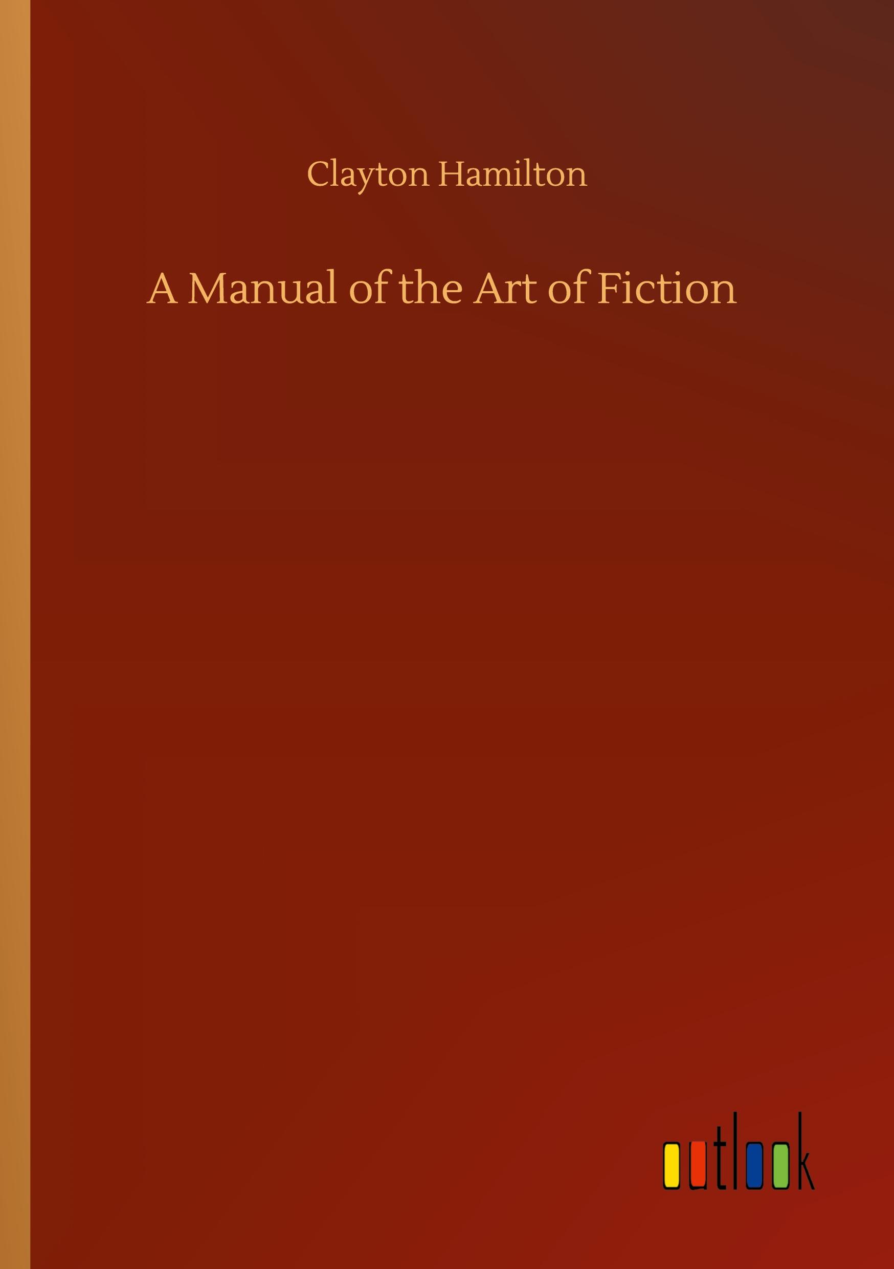 Vorderes Coverbild A Manual of the Art of Fiction