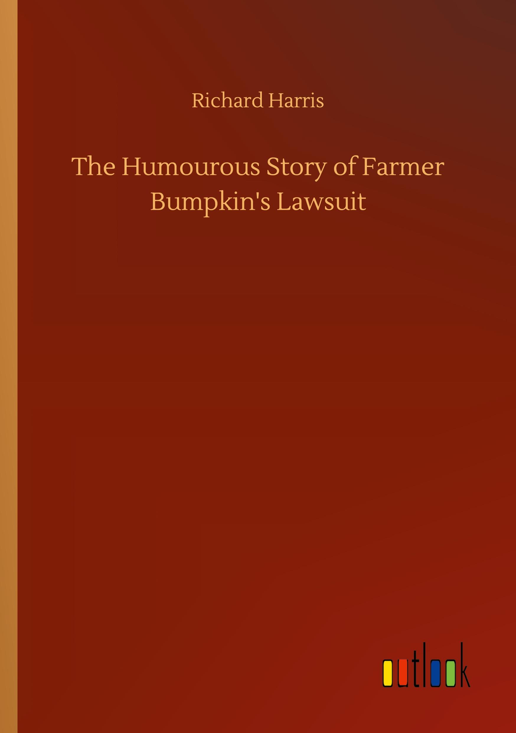 Vorderes Coverbild The Humourous Story of Farmer Bumpkin's Lawsuit