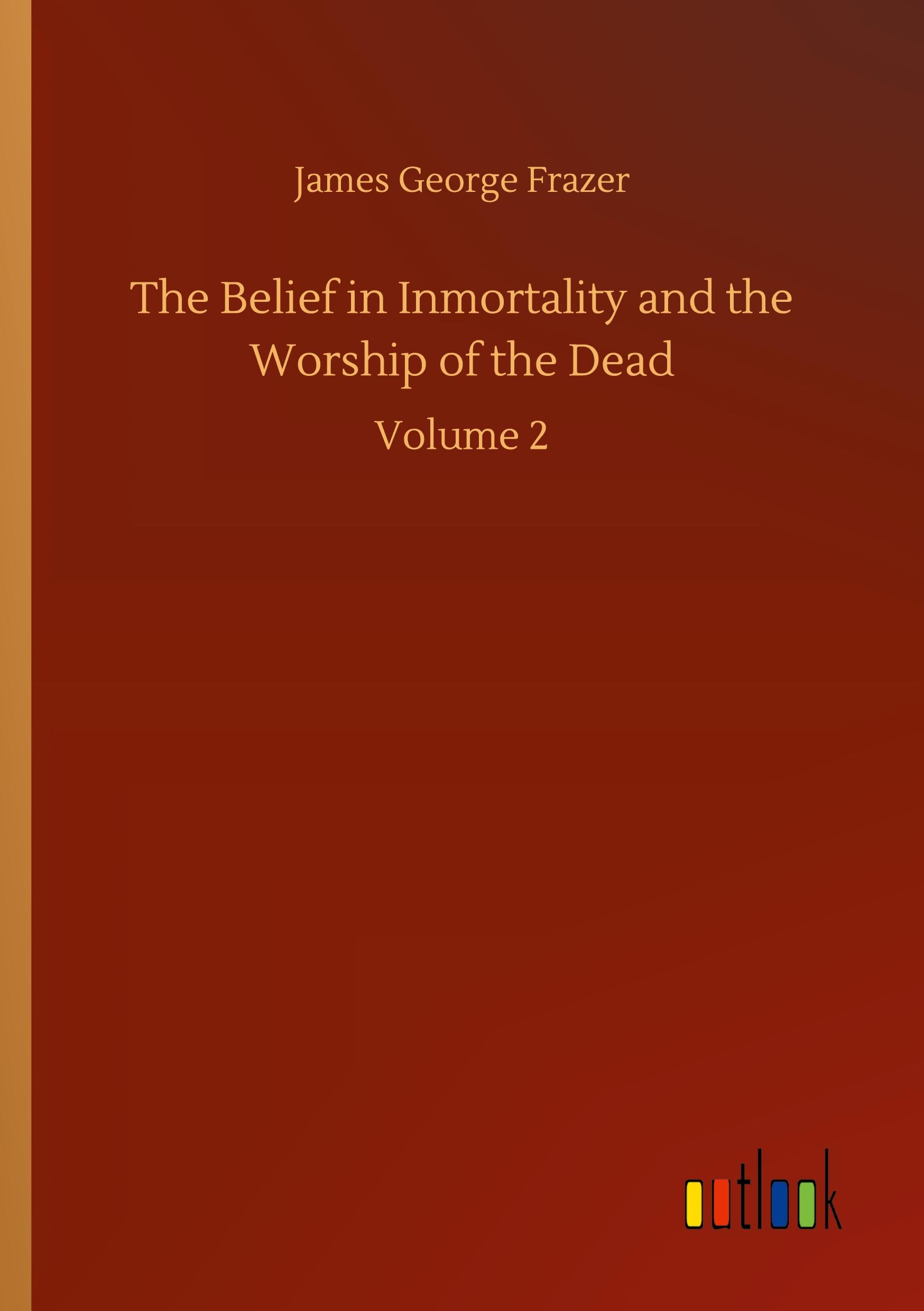 Vorderes Coverbild The Belief in Inmortality and the Worship of the Dead