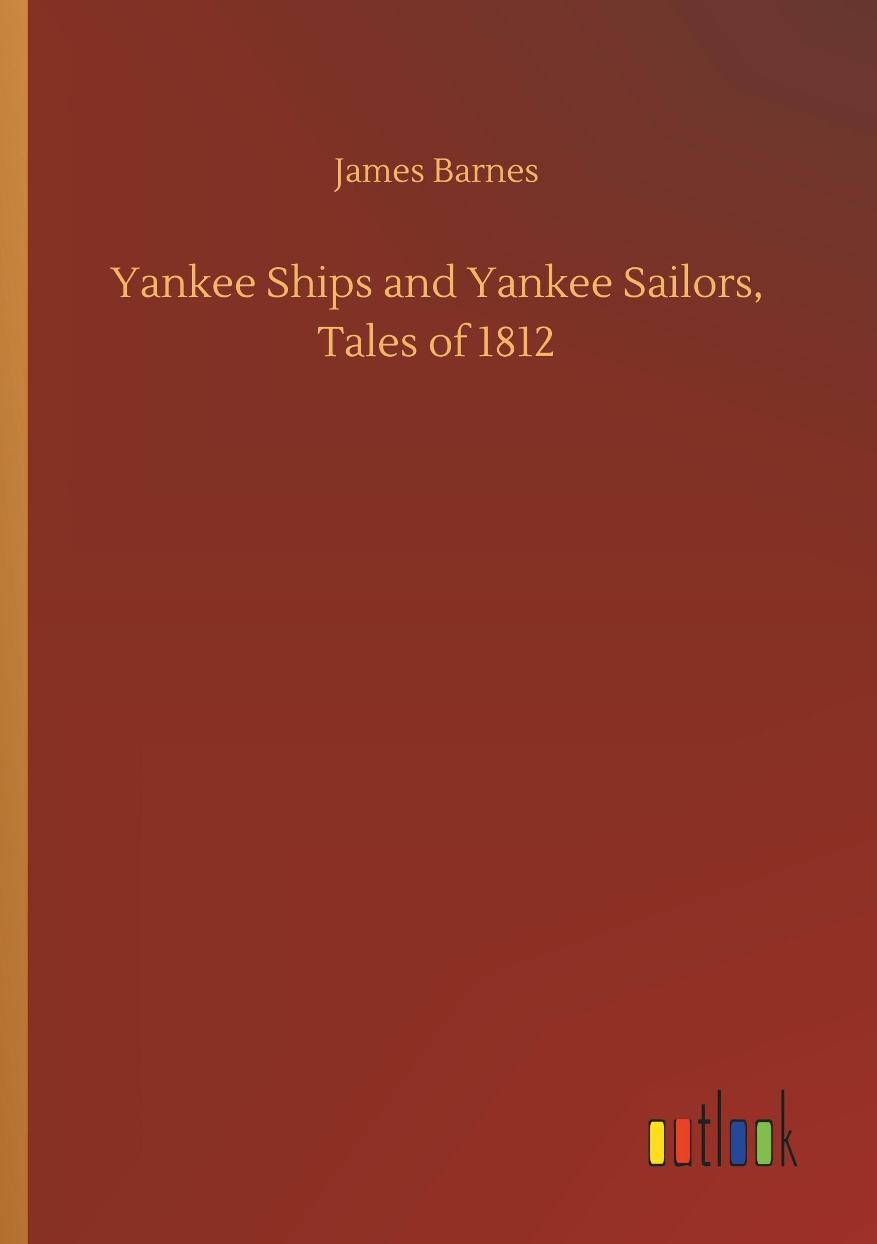 Vorderes Coverbild Yankee Ships and Yankee Sailors, Tales of 1812