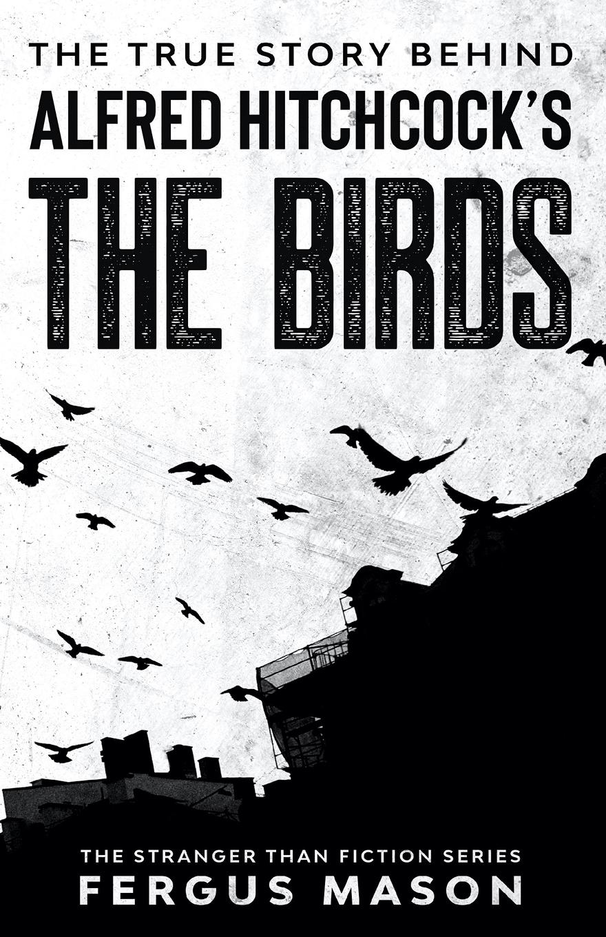 Vorderes Coverbild The True Story Behind Alfred Hitchcock's The Birds