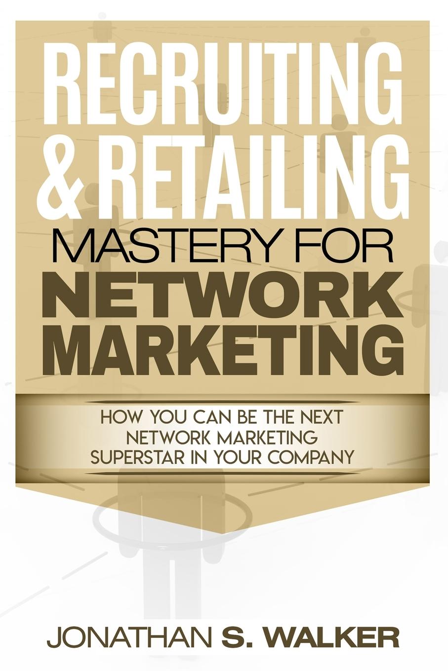 Vorderes Coverbild Network Marketing - Recruiting & Retailing Mastery