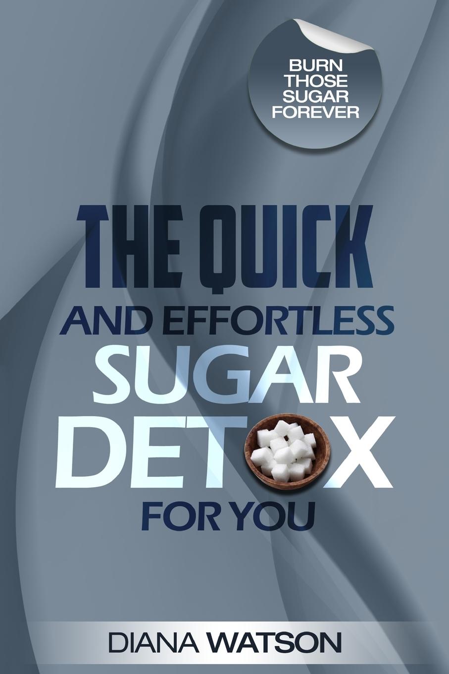 Vorderes Coverbild Sugar Detox - The Quick and Effortless Sugar Detox For You