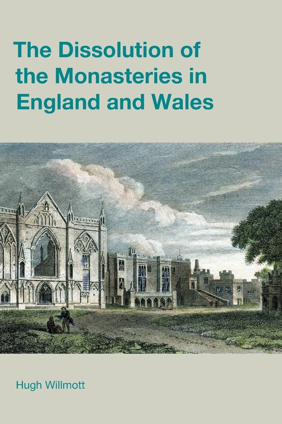 Vorderes Coverbild The Dissolution of the Monasteries in England and Wales