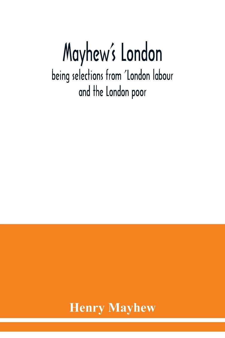 Vorderes Coverbild Mayhew's London; being selections from 'London labour and the London poor