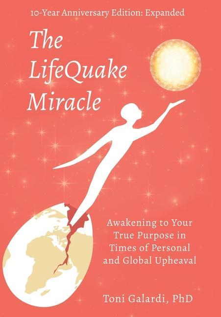 Vorderes Coverbild The LifeQuake Miracle: Awakening to Your True Purpose in Times of Personal and Global Upheaval