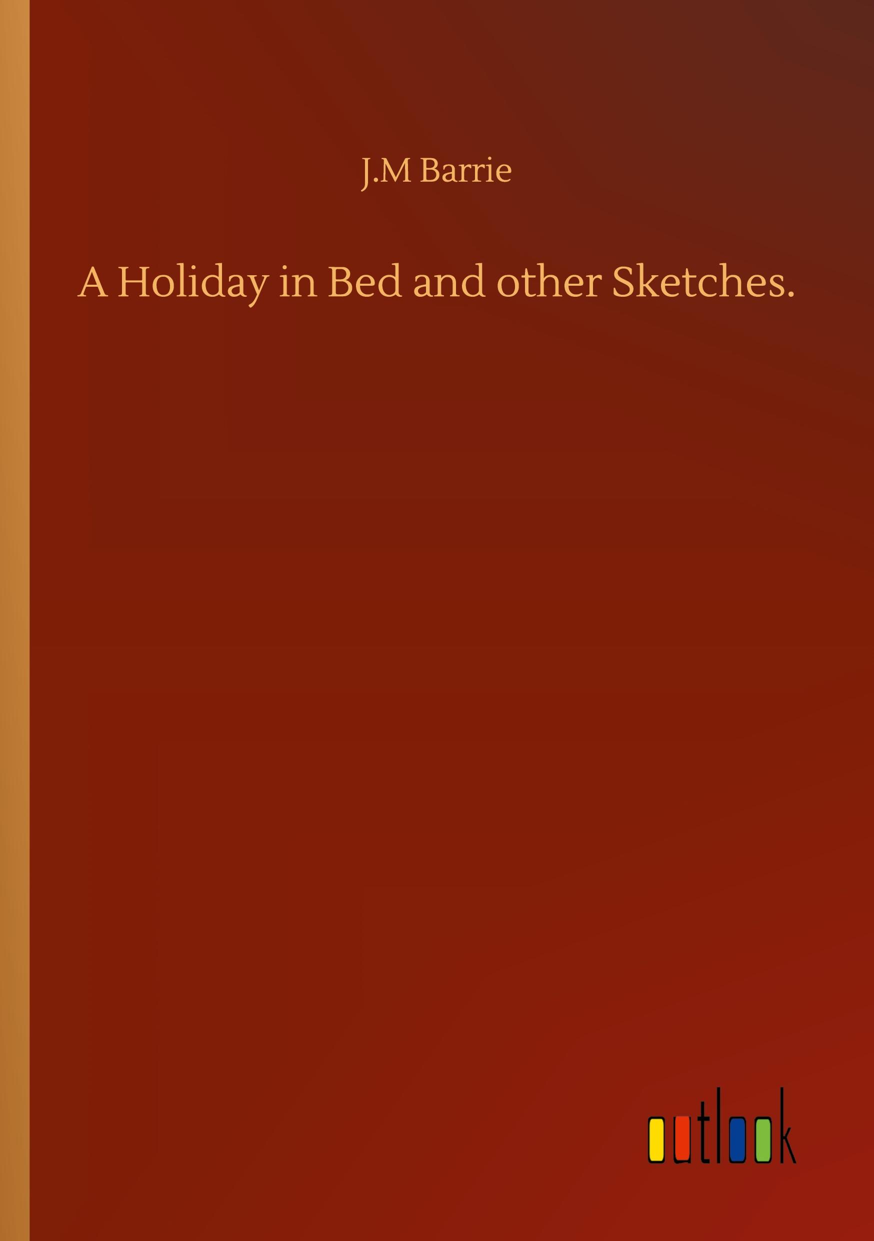 Vorderes Coverbild A Holiday in Bed and other Sketches.