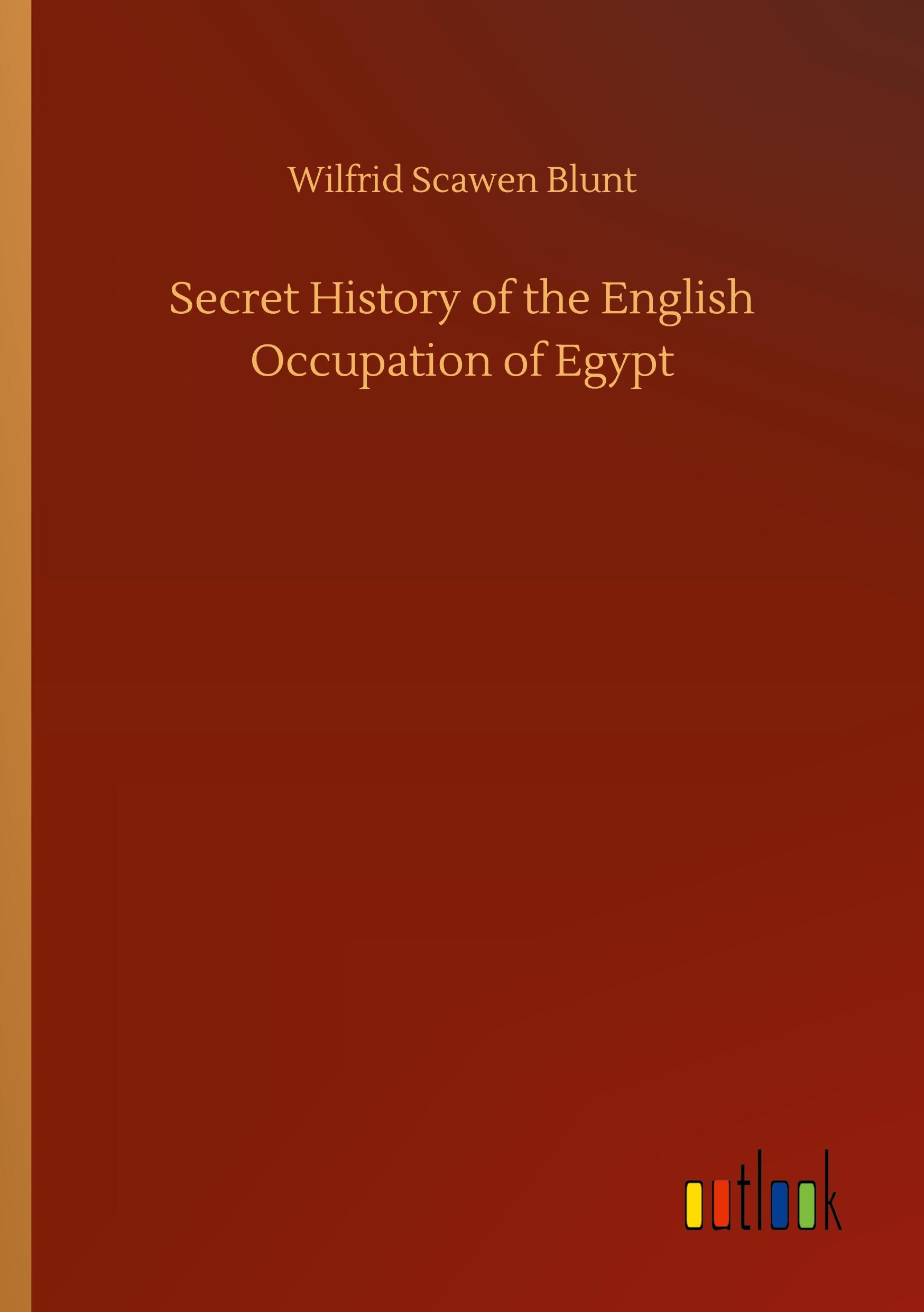 Vorderes Coverbild Secret History of the English Occupation of Egypt