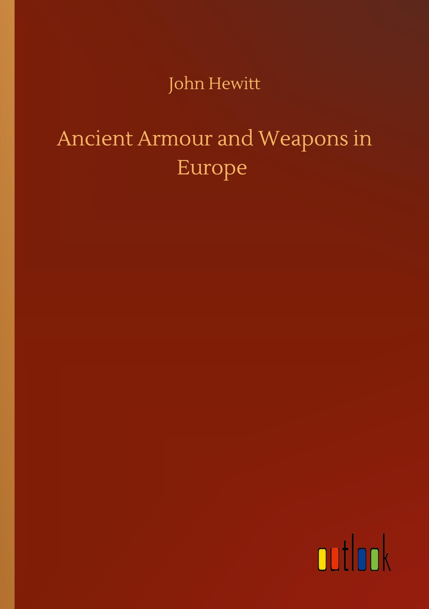 Vorderes Coverbild Ancient Armour and Weapons in Europe