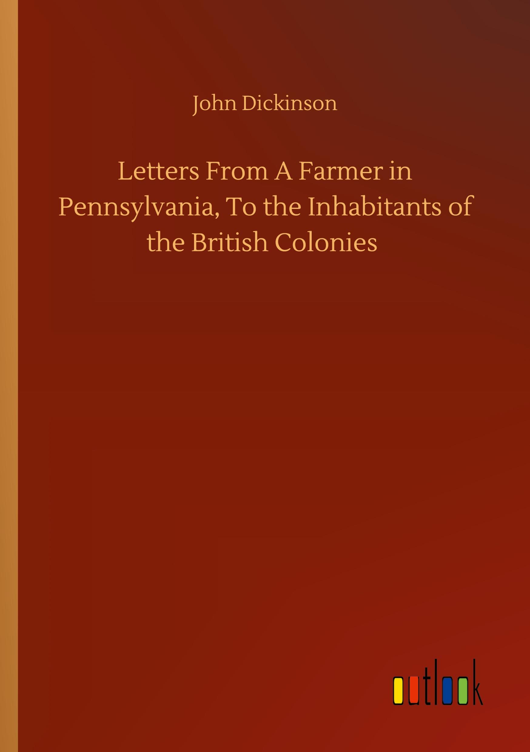 Vorderes Coverbild Letters From A Farmer in Pennsylvania, To the Inhabitants of the British Colonies
