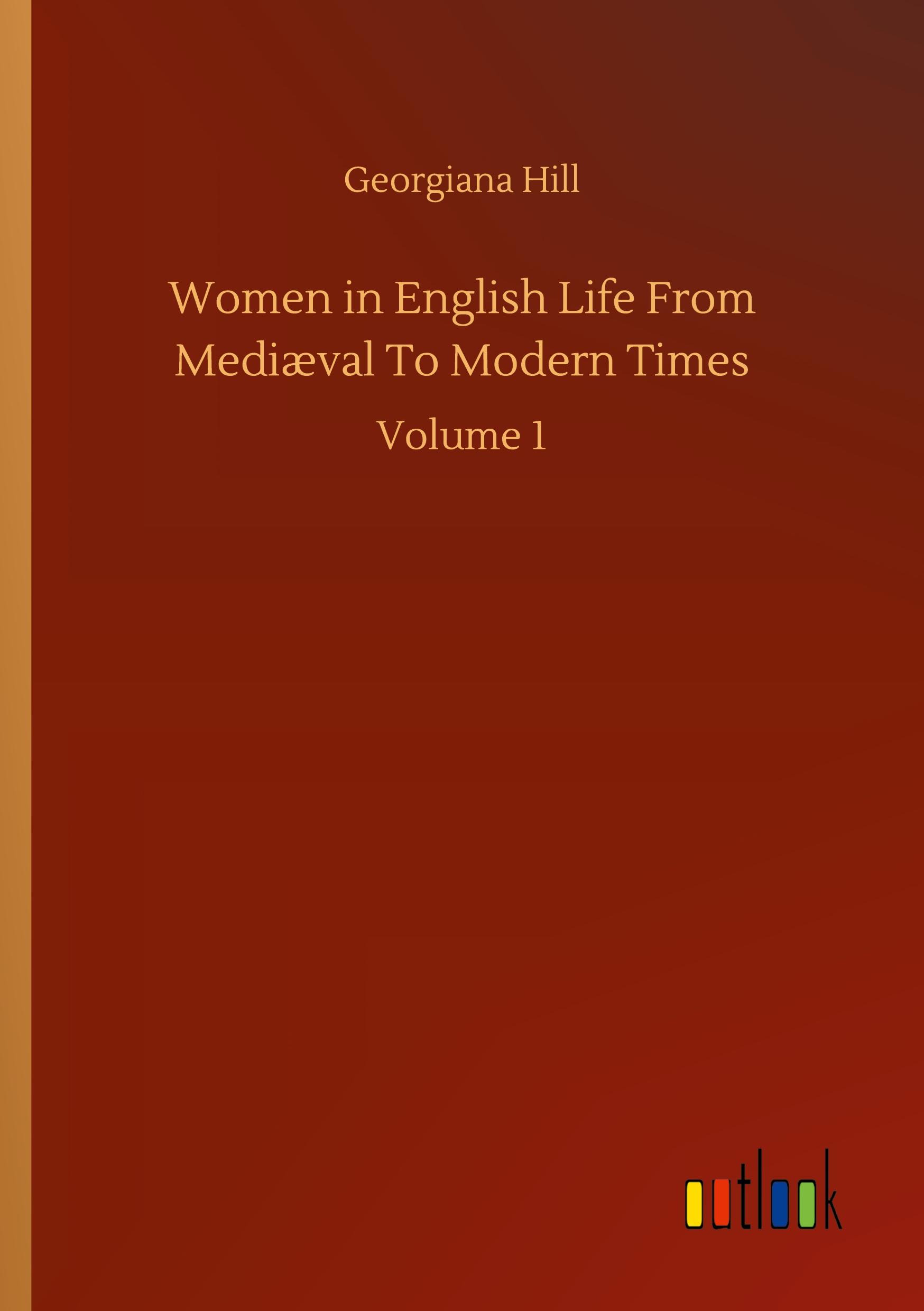 Vorderes Coverbild Women in English Life From Mediæval To Modern Times