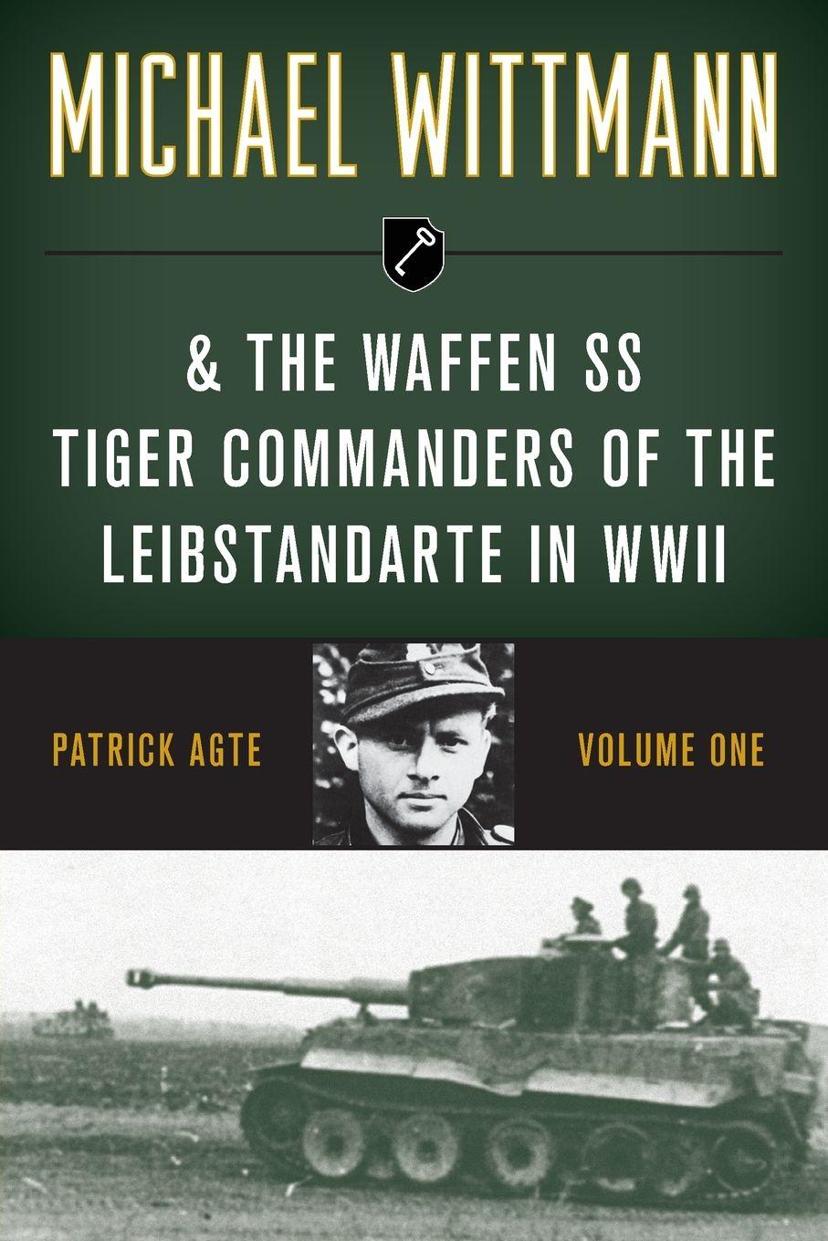 Vorderes Coverbild Michael Wittmann & the Waffen SS Tiger Commanders of the Leibstandarte in WWII
