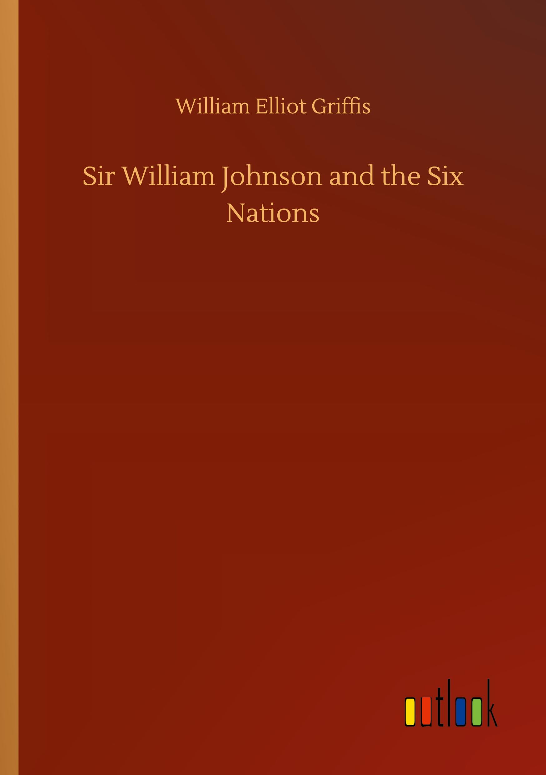 Vorderes Coverbild Sir William Johnson and the Six Nations