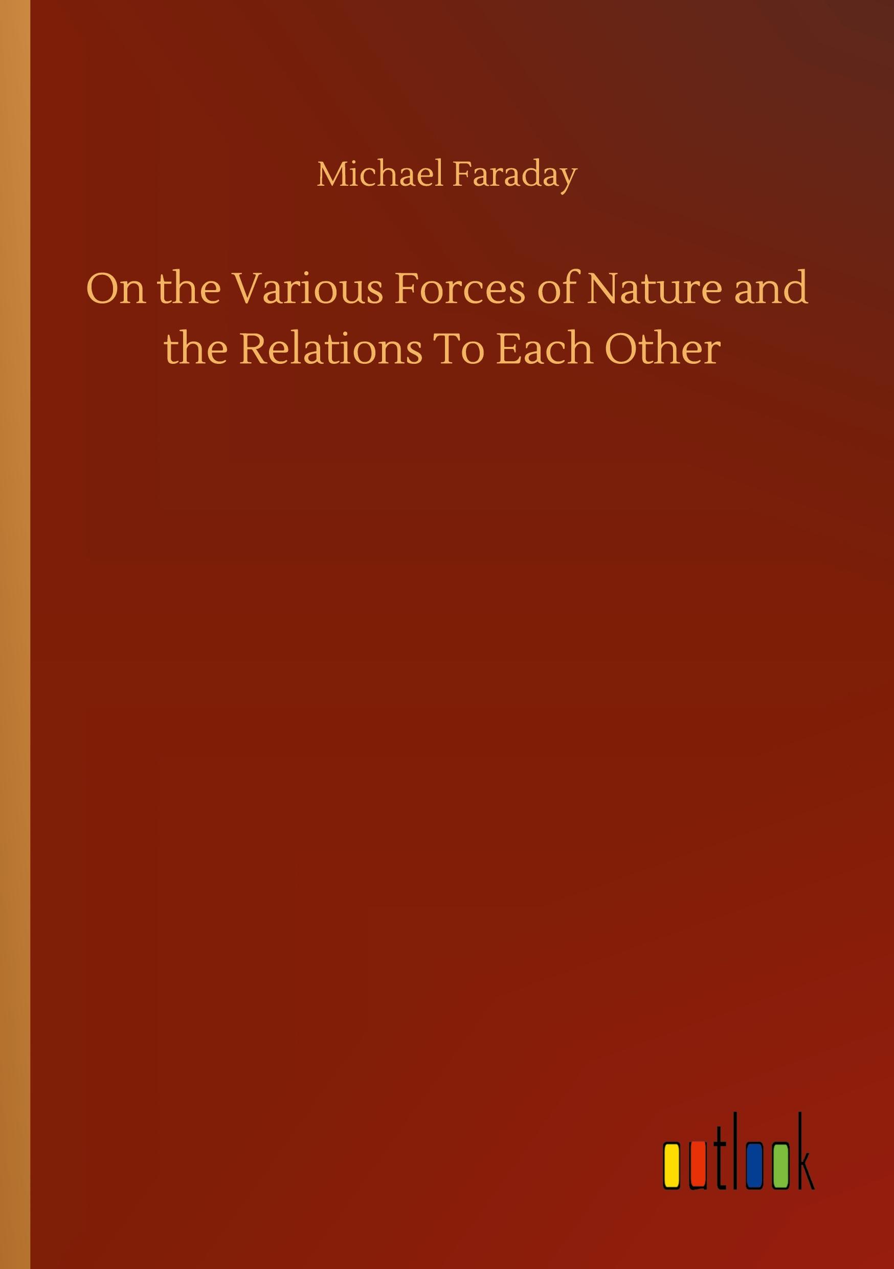 Vorderes Coverbild On the Various Forces of Nature and the Relations To Each Other