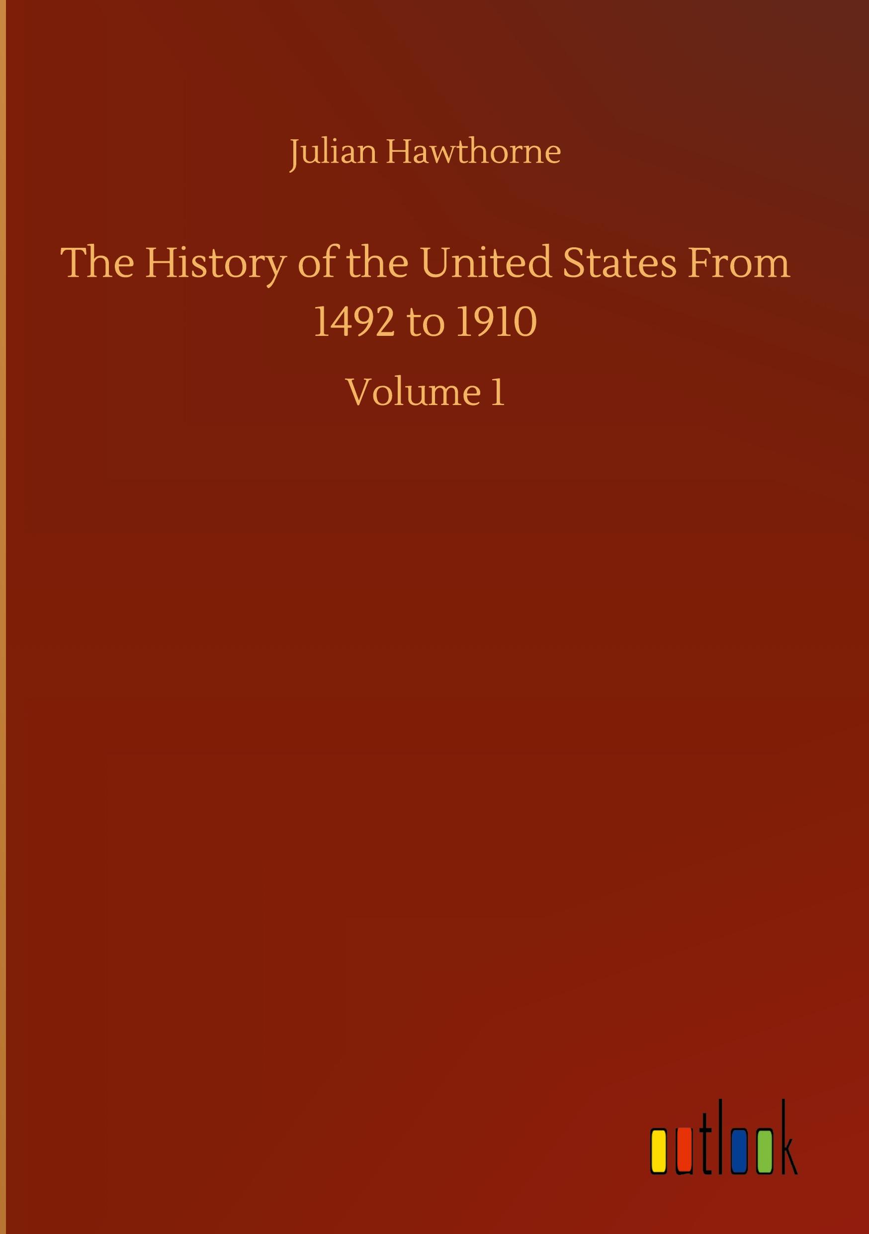 Vorderes Coverbild The History of the United States From 1492 to 1910