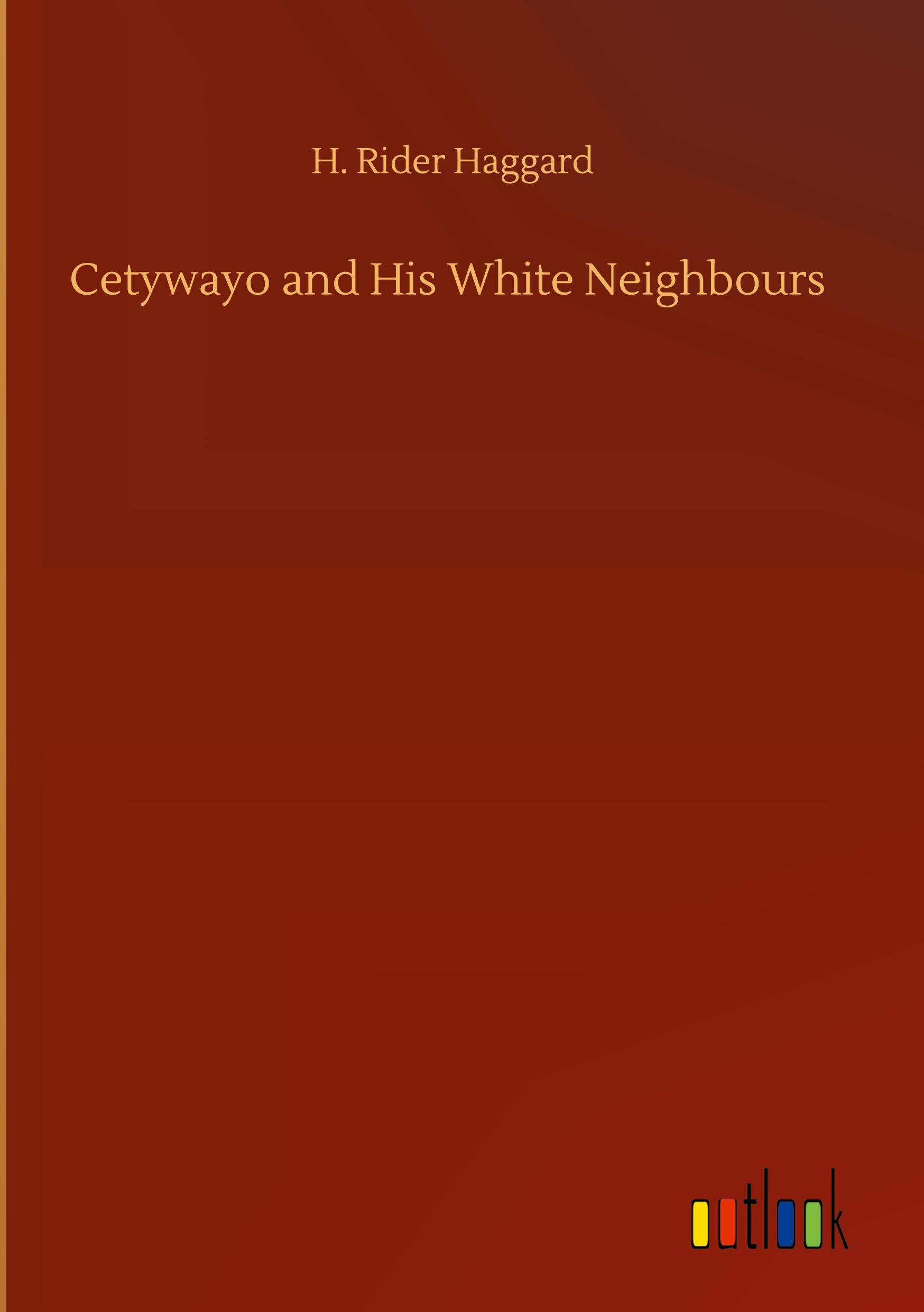 Vorderes Coverbild Cetywayo and His White Neighbours