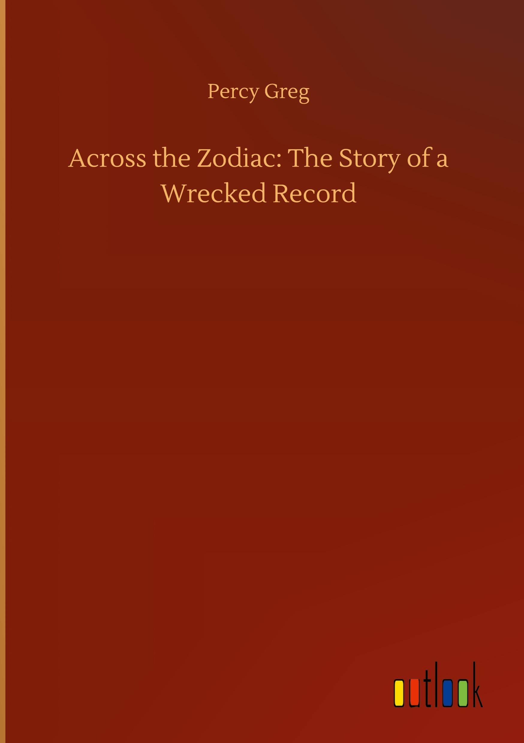 Vorderes Coverbild Across the Zodiac: The Story of a Wrecked Record
