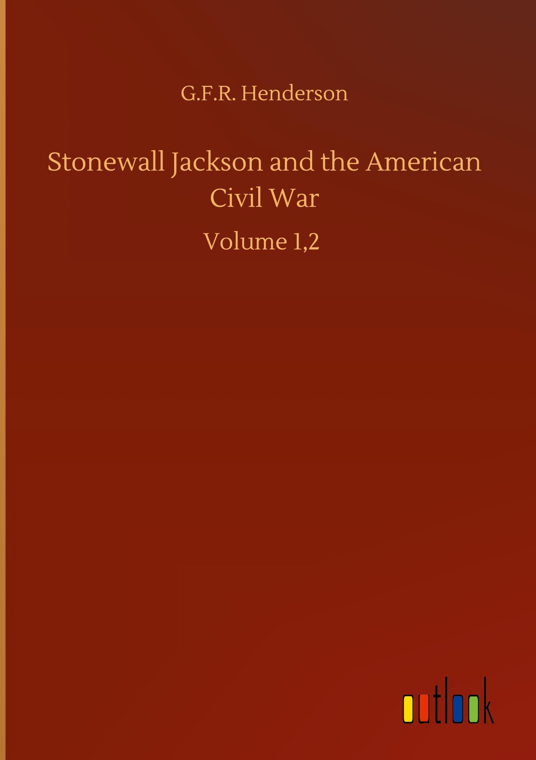 Vorderes Coverbild Stonewall Jackson and the American Civil War
