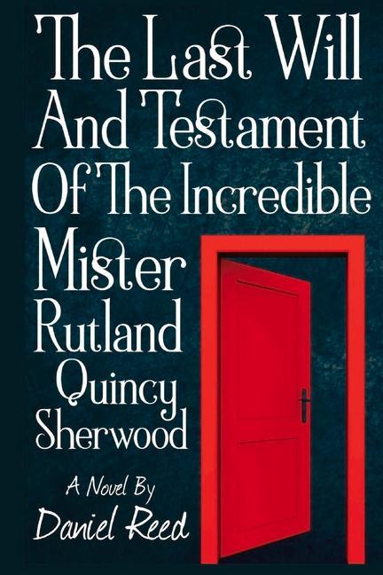 Vorderes Coverbild The Last Will and Testament of the Incredible Mr. Rutland Quincy Sherwood: Volume 1