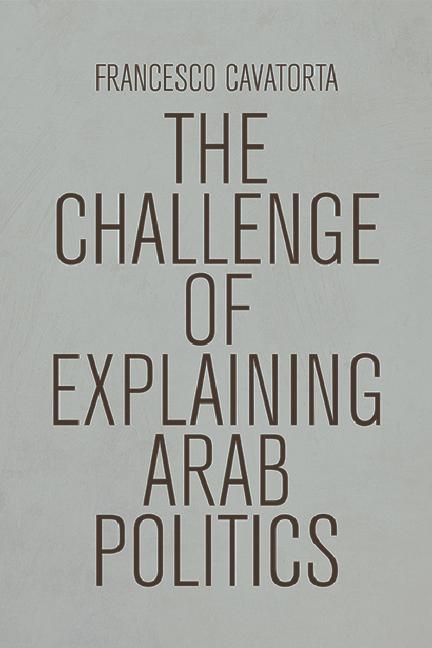 Vorderes Coverbild The Challenge of Explaining Arab Politics