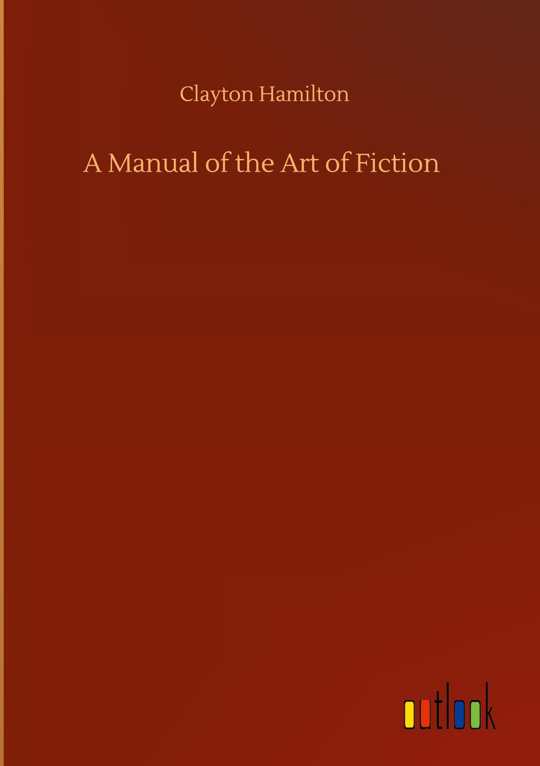 Vorderes Coverbild A Manual of the Art of Fiction
