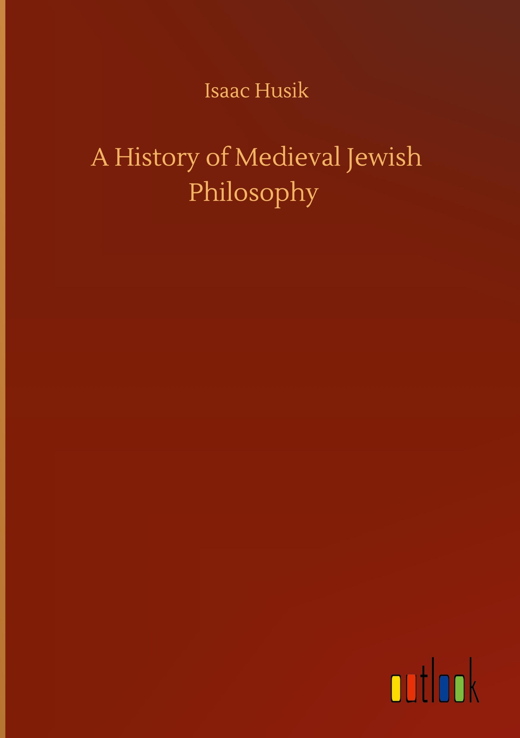Vorderes Coverbild A History of Medieval Jewish Philosophy