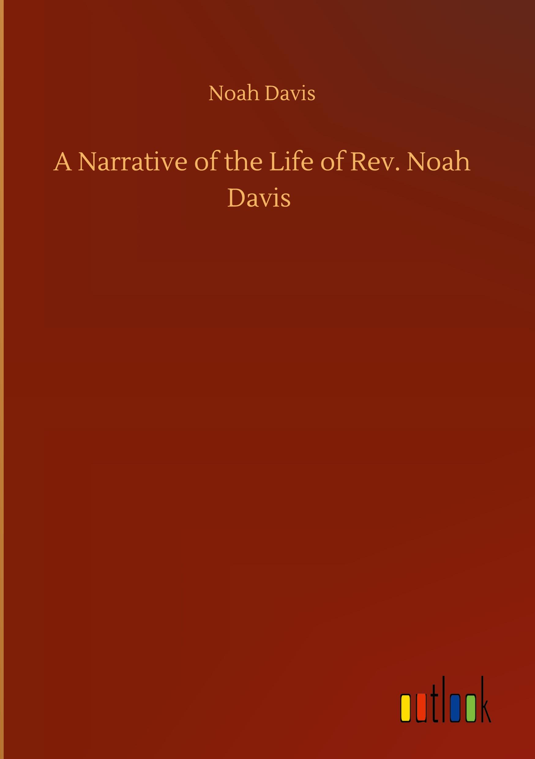 Vorderes Coverbild A Narrative of the Life of Rev. Noah Davis