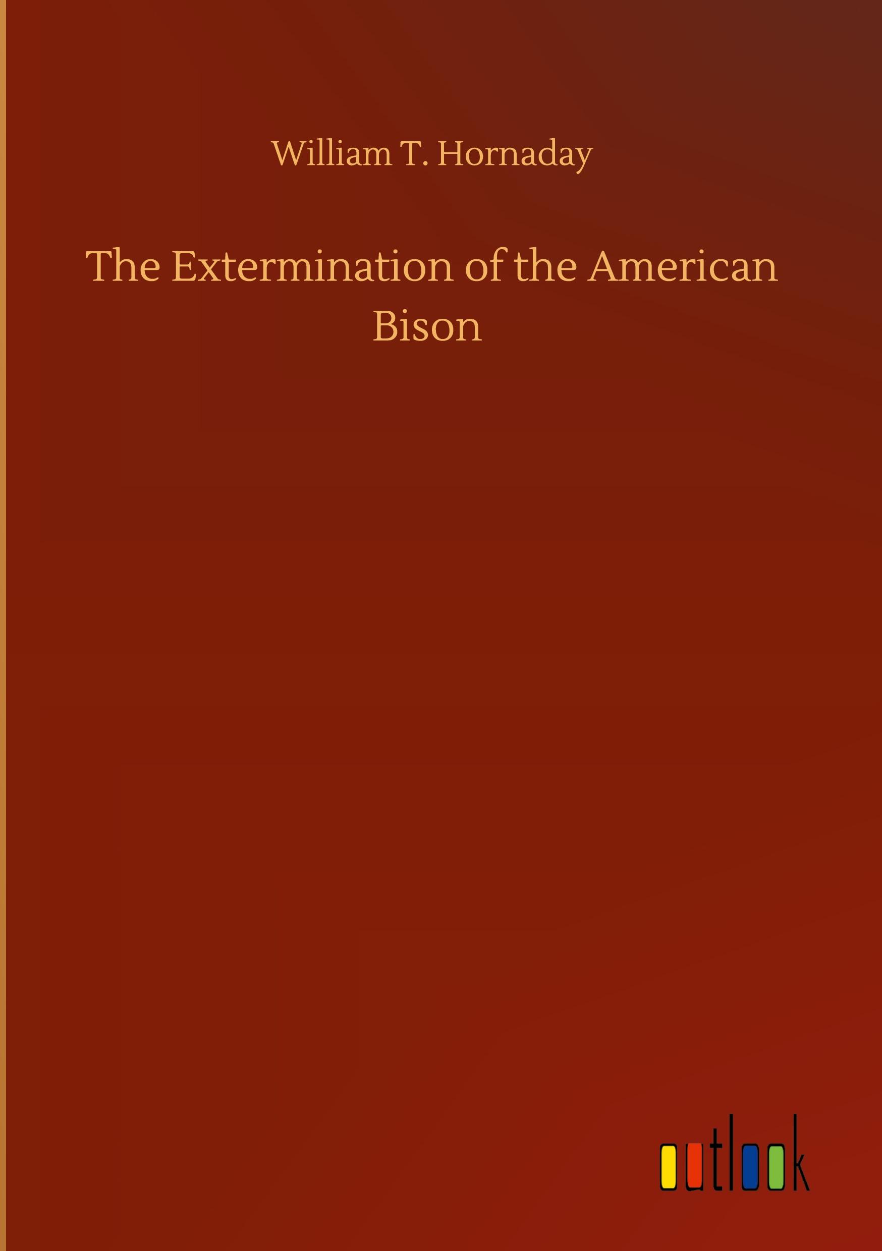 Vorderes Coverbild The Extermination of the American Bison