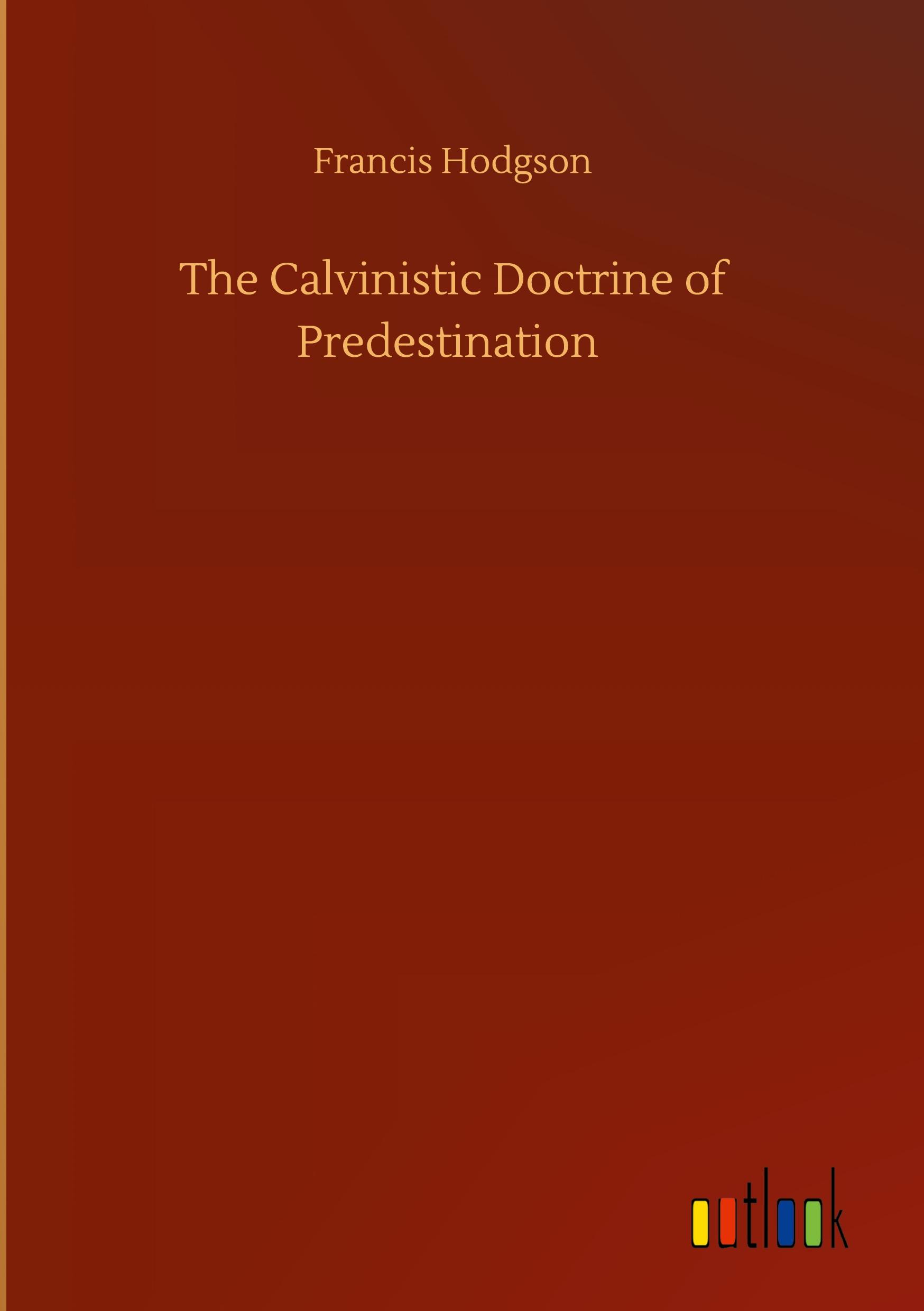 Vorderes Coverbild The Calvinistic Doctrine of Predestination
