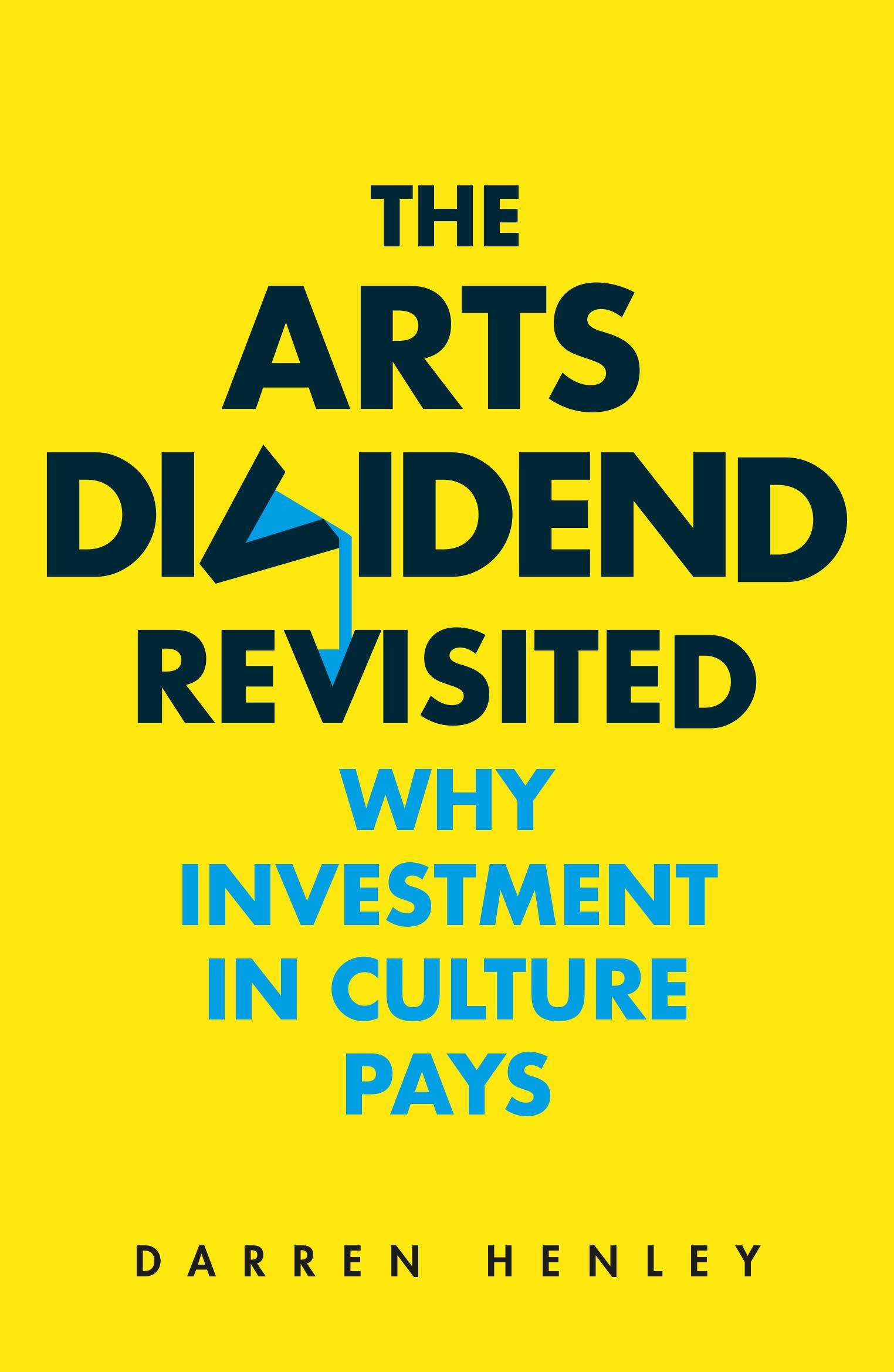 Vorderes Coverbild The Arts Dividend Revisited: Why Investment in Culture Pays Volume 2