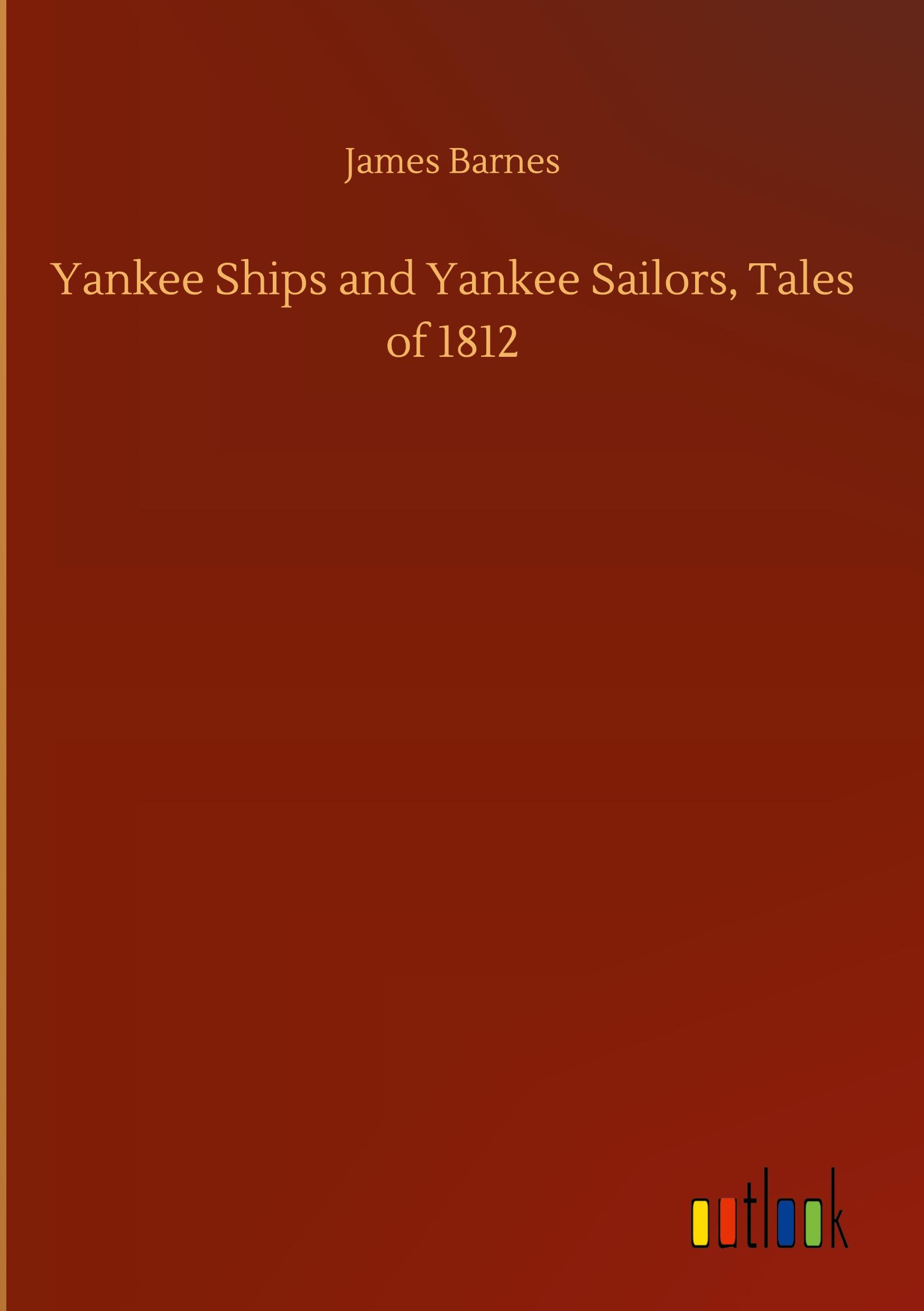 Vorderes Coverbild Yankee Ships and Yankee Sailors, Tales of 1812