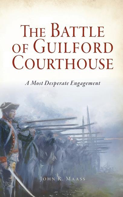 Vorderes Coverbild Battle of Guilford Courthouse: A Most Desperate Engagement