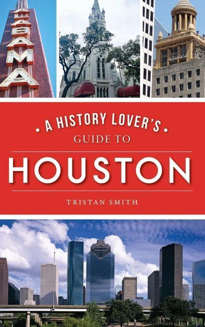 Vorderes Coverbild History Lover's Guide to Houston