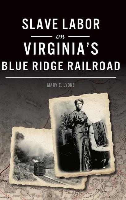 Vorderes Coverbild Slave Labor on Virginia's Blue Ridge Railroad