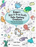 Vorderes Coverbild Kawaii: How to Draw Really Cute Fantasy Creatures