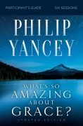 Vorderes Coverbild (hohe Qualität) The What's So Amazing about Grace? Bible Study Participant's Guide, Updated Edition (Revised)