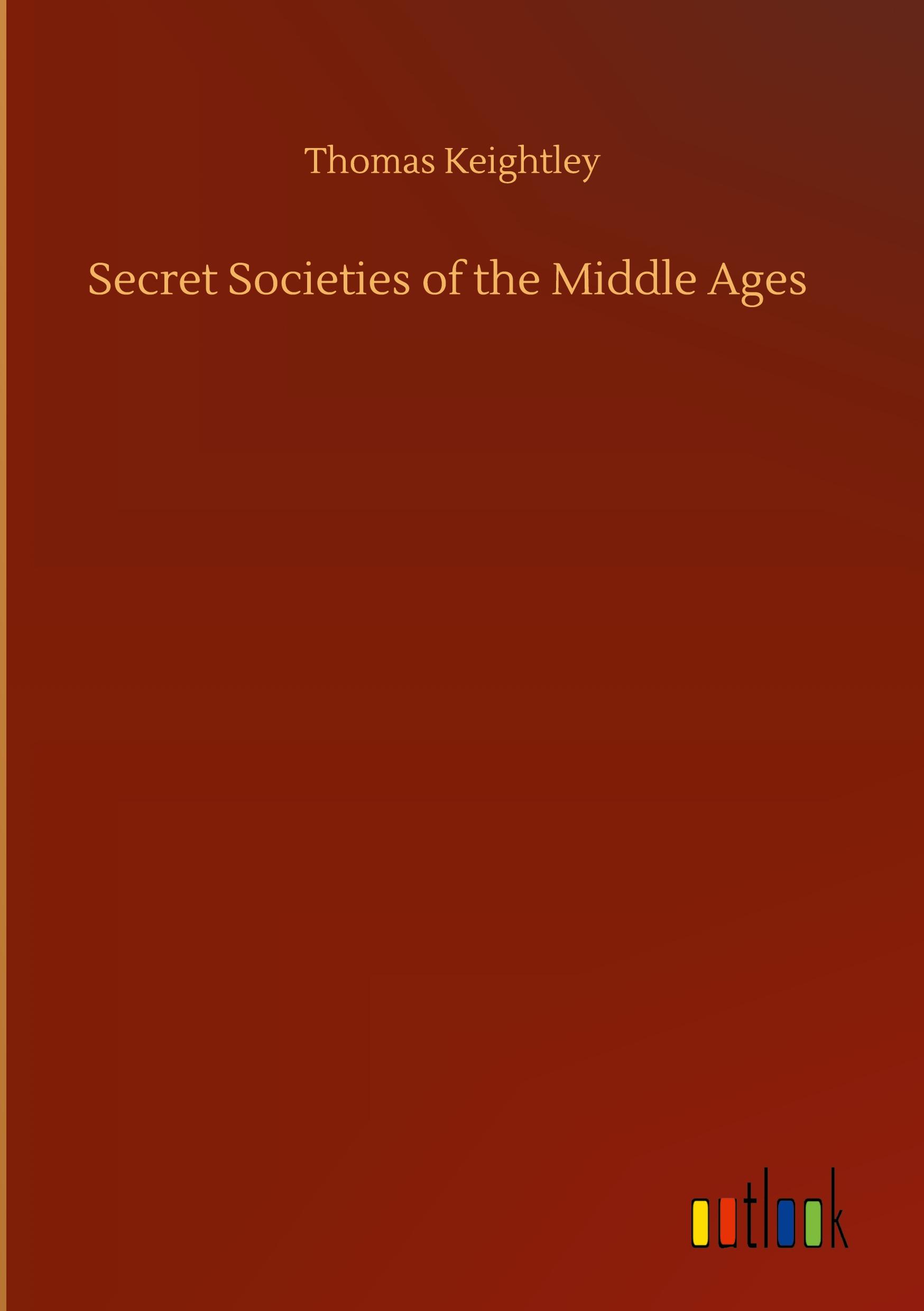 Vorderes Coverbild Secret Societies of the Middle Ages