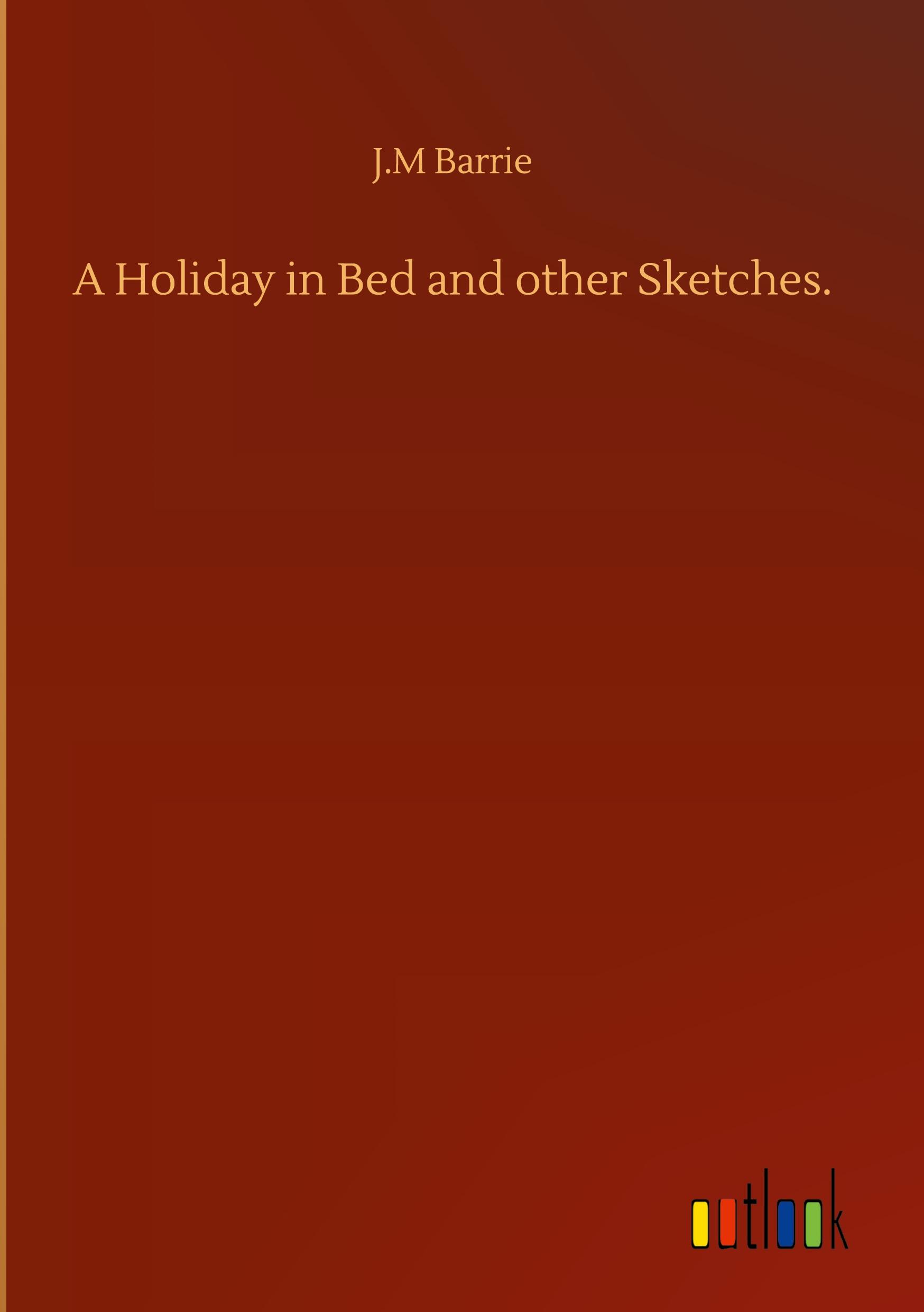 Vorderes Coverbild A Holiday in Bed and other Sketches.