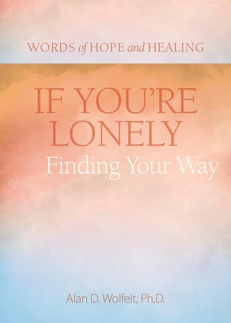 Vorderes Coverbild If You're Lonely: Finding Your Way