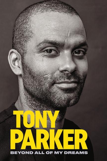 Vorderes Coverbild Tony Parker: Beyond All of My Dreams