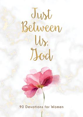 Vorderes Coverbild Just Between Us, God: 90 Devotions for Women